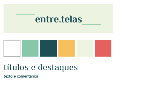 Identidade visual da newsletter entre.telas, com logo, paleta de cores pastel e exemplo de título e destaque
